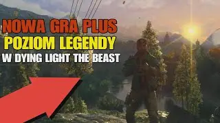 POZIOM LEGENDY i NOWA GRA PLUS - OM&Oacute;WIENIE AKTUALIZACJI (1.4) | DYING LIGHT: THE BEAST