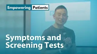 Empowering Patients Program: Making Sense of Symptoms & Screening Tests