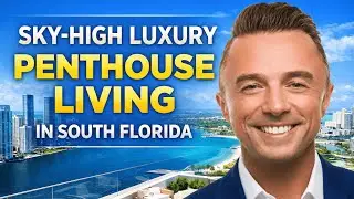 Penthouse Living in South Florida | Views, Amenities & Lifestyle