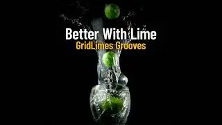 Better With Lime - by GridLimes Grooves