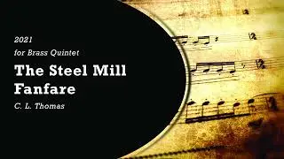 The Steel Mill Fanfare (Brass Quintet) - C. L. Thomas