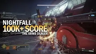 100,000+ Score Nightfall - The Arms Dealer [Destiny 2 Forsaken]