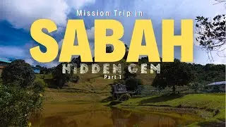 [16] Sabah Hidden Gems Part 1 | Mission Trip in Kg Salinatan Pensiangan, Nabawan