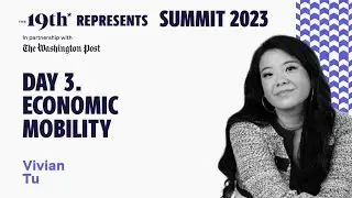 The 19th Represents Annual Summit: Economic Mobility - 5/20 (FULL STREAM)