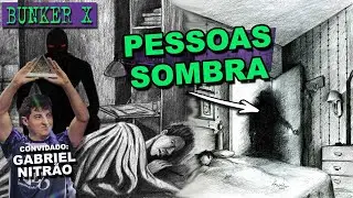 O QUE S&Atilde;O SHADOW PEOPLE? (c/ Gabriel Nitr&atilde;o) | Bunker X Podcast