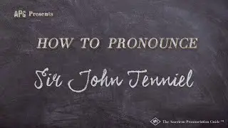 How to Pronounce Sir John Tenniel (Real Life Examples!)