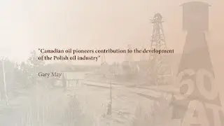 Gary May. Canadian oil pioneers contribution to the development