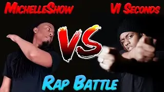 VI Seconds VS MichelleShow