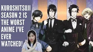 Black butler season 2 is the worst anime I've ever watched!