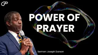 Power of Prayer | Pastor Joseph Dunson