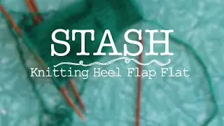 Socks: Knitting Heel Flap Flat