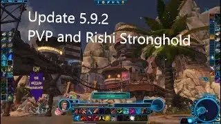 SWTOR: Update 5.9.2 - Rishi Stronghold and PVP!
