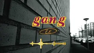 E.E - Gang Gang (Prd&acute; by L&b)