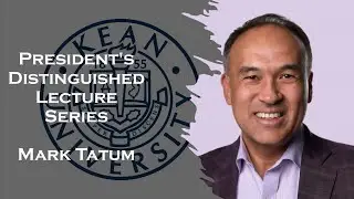 President's Distinguished Lecture Series - Mark Tatum