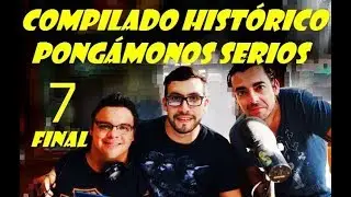 Pongámonos Serios (Compilado Histórico 7 final)