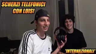 Scherzi Telefonici INTERNAZIONALI con LUIS!