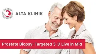 Prostate Biopsy: Targeted 3-D Live in MRI  - Revolutionary Method by ALTA Clinic