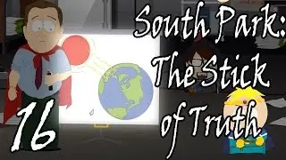 СЛОЖНЫЙ БОСС ЭЛ ГОР =let's play= South Park: The Stick of Truth - Part 16 (ПОЛНОЕ ПРОХОЖДЕНИЕ)
