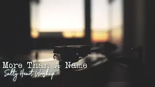 More Than a Name &mdash; Official Lyric Music Video | A Contemporary Christian Worship Song
