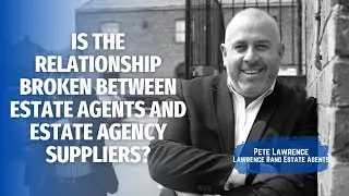Is the relationship broken between Estate Agents and Estate Agency Suppliers