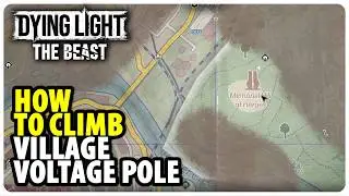 How to Climb Village Voltage Pole - Safe Spot | Dying Light The Beast