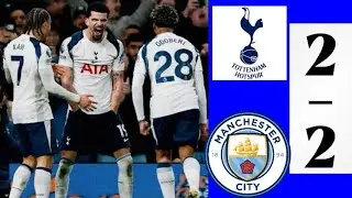 Tottenham vs Manchester City Highlights | Epic Premier League Comeback 2-2