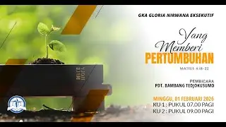 Yang Memberi Pertumbuhan - Pdt. Bambang Tedjokusumo | Kebaktian Minggu GKA Gloria Nirwana Eksekutif