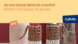Je me lance dans le crochet : Réaliser une housse de gourde (épisode 3)