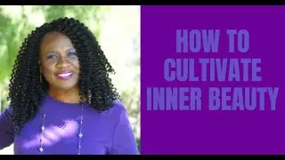 How to Cultivate Inner Beauty