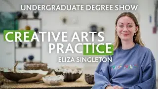 Creative Arts Practice | Eliza Singleton | Undergraduate Degree Show