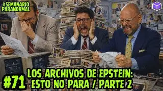 LOS ARCHIVOS DE EPSTEIN: ESTO NO PARA PARTE 2 / SEMANARIO PARANORMAL
