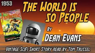 The World is so People by Dean Evans -Vintage Science Fiction short story Sleepstory human voice