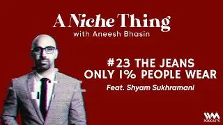 How to Choose the Right Jeans | Top Denim Brands in India | A Niche Thing Podcast ft. Shyam