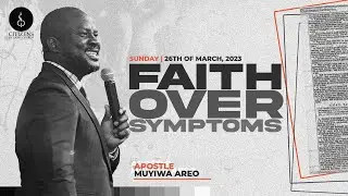 Faith over Symptoms || Apostle Muyiwa Areo