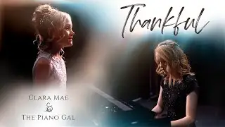 Thankful - Josh Groban - cover by Clara Mae of Rise up Children&rsquo;s Choir ft. Piano Gal Sara