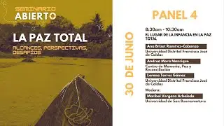 Panel 4 - El lugar de la infancia en la paz total