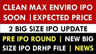 2 Big IPO Update | Clean Max Enviro IPO Expected Price | Pre IPO | New DRHP File | Latest IPO News
