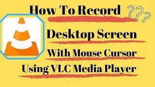 How To Record Desktop Screen With Mouse Cursor || With VLC Media Player|| Trio Tech||