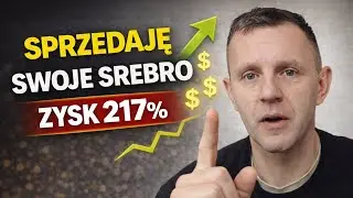 Sprzedałem Srebro po ???                                             + 217%. Dlaczego właśnie teraz?