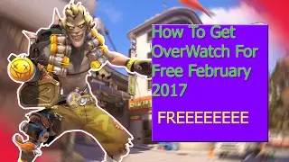 How To Get OverWatch For Free February 2017