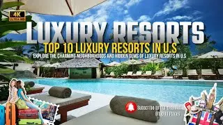 Top 10 Luxury Resorts in the U.S. for 2024 | Ultimate Getaway Destinations | Top 10 Places