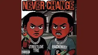 Never Change (feat. Rackway Tae)