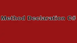 07  Method Declaration C#