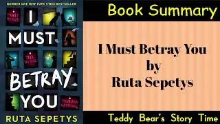 I Must Betray You by Ruta Sepetys | Book Summary