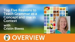 Top 5 Reasons to Teach Grammar as a Concept and Use in Context
