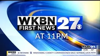 WKBN 27 First News at 11pm - Open - 11/09/2022