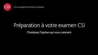 Pr&eacute;paration &agrave; votre examen CSI