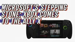 Microsoft's Stepping Stone | NPC: Next Portable Console | Episode 46
