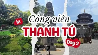 Travel Vlog | Nam Ninh Tour phần 2 | C&ocirc;ng vi&ecirc;n Thanh T&uacute; Sơn