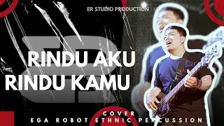 RINDU AKU RINDU KAMU I LIVE JAMMING I EGA ROBOT ETHNIC PERCUSSION